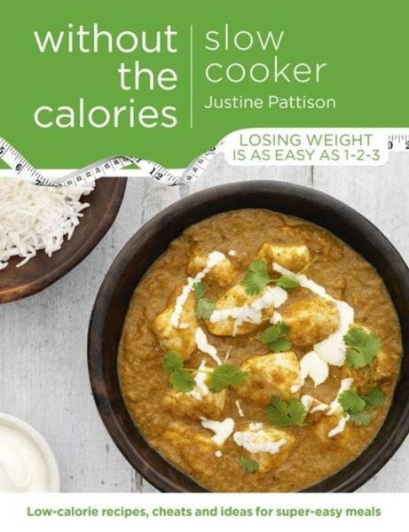 Cover for Justine Pattison · Slow Cooker Without the Calories (Taschenbuch) (2016)