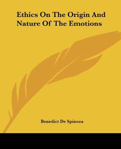 Ethics on the Origin and Nature of the Emotions - Benedict De Spinoza - Livres - Kessinger Publishing, LLC - 9781419118548 - 17 juin 2004