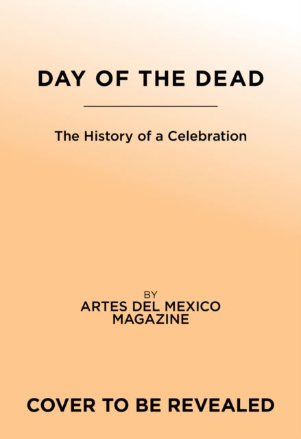 Cover for Artes de Mexico magazine · Day of the Dead: The History of a Celebration (Hardcover Book) (2024)
