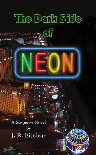 Cover for J Rosanna Eitniear · The Dark Side of Neon (Paperback Book) [First edition] (2006)