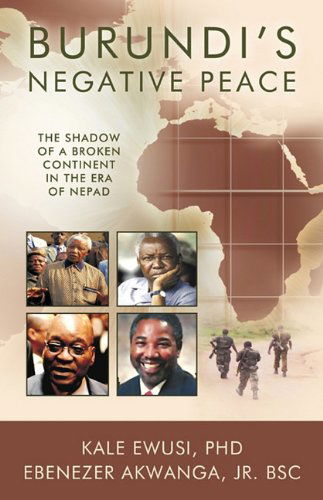 Cover for Ebenezer Akwanga Jr. Bsc Kale Ewusi Phd · Burundi's Negative Peace: the Shadow of a Broken Continent in the Era of Nepad (Hardcover Book) (2010)