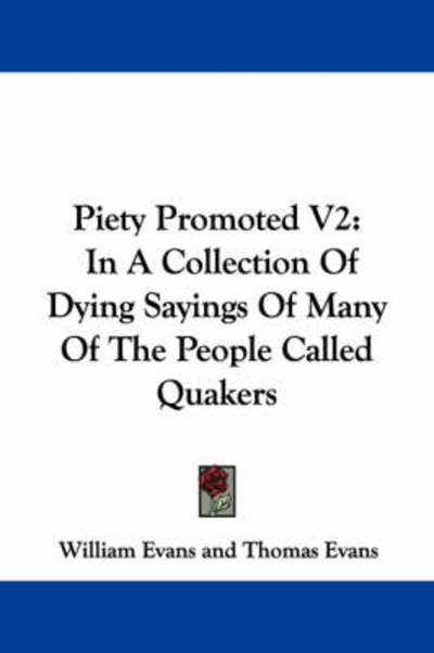 Cover for William Evans · Piety Promoted V2: in a Collection of Dying Sayings of Many of the People Called Quakers (Taschenbuch) (2007)