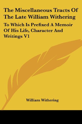 Cover for William Withering · The Miscellaneous Tracts of the Late William Withering: to Which is Prefixed a Memoir of His Life, Character and Writings V1 (Paperback Book) (2007)