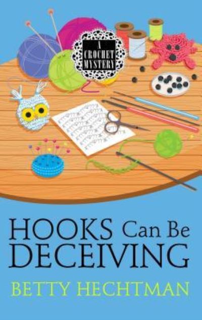 Hooks Can Be Deceiving - Betty Hechtman - Books - Wheeler Publishing Large Print - 9781432863548 - May 8, 2019