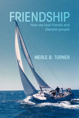 Cover for Merle B. Turner · Friendship: How We Lose Friends and Alienate People (Pocketbok) (2008)