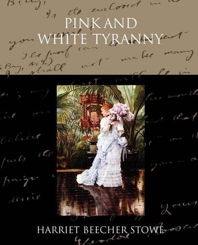 Cover for Harriet Beecher Stowe · Pink and White Tyranny (Taschenbuch) (2009)