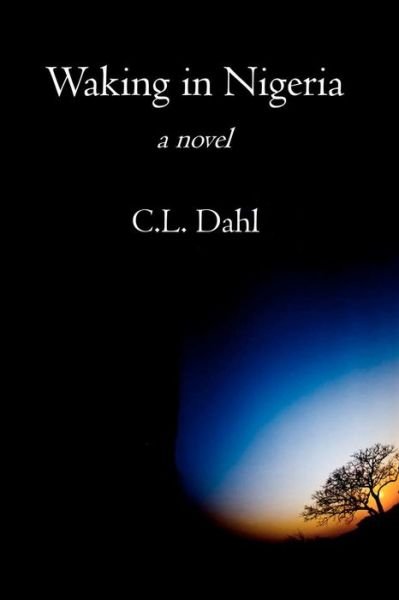Cover for C L Dahl · Waking in Nigeria (Paperback Book) (2008)