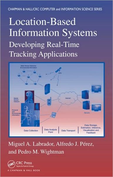 Cover for Miguel A. Labrador · Location-Based Information Systems: Developing Real-Time Tracking Applications (Hardcover Book) (2010)