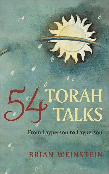 54 Torah Talks: From Layperson to Layperson - Brian Weinstein - Livros - iUniverse - 9781440192548 - 19 de janeiro de 2010