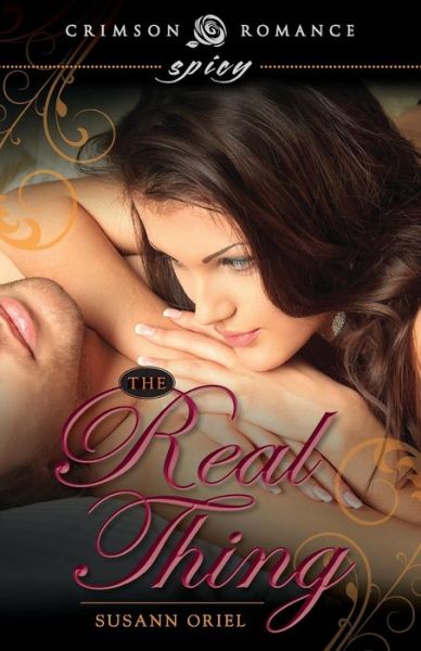 The Real Thing - Susann Oriel - Livros - Crimson Romance - 9781440585548 - 29 de setembro de 2014