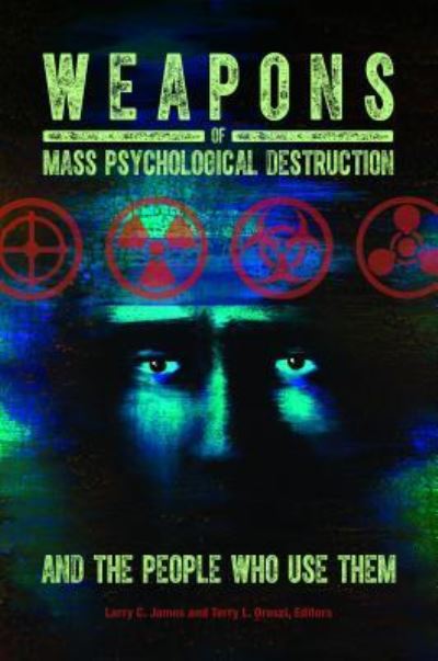 Cover for Larry C. James · Weapons of Mass Psychological Destruction and the People Who Use Them (Hardcover Book) (2015)