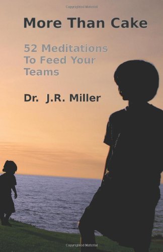 Cover for Dr. J. R. Miller · More Than Cake: 52 Meditations to Feed Your Teams (Paperback Book) (2011)