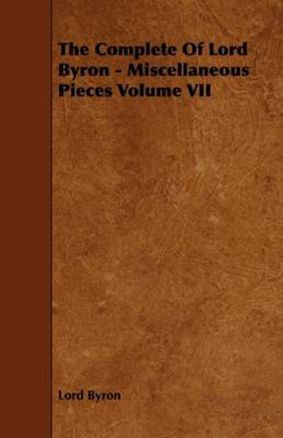 Cover for Lord George Gordon Byron · The Complete Works of Lord Byron - Vol. Vii. Miscellaneous Pieces (Paperback Book) (2008)