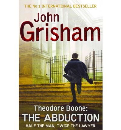Theodore Boone: The Abduction: Theodore Boone 2 - Theodore Boone - John Grisham - Books - Hodder & Stoughton - 9781444714548 - March 15, 2012