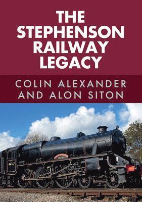 Cover for Colin Alexander · The Stephenson Railway Legacy (Paperback Book) (2018)