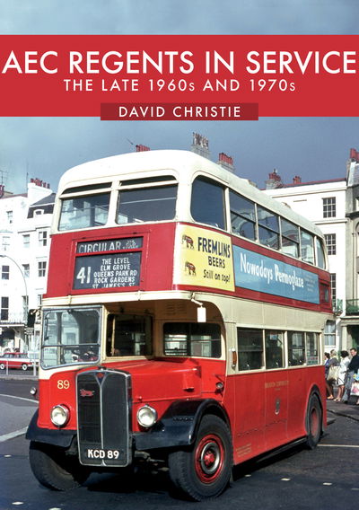 AEC Regents in Service: The Late 1960s and 1970s - David Christie - Książki - Amberley Publishing - 9781445689548 - 15 marca 2019