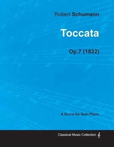 Cover for Robert Schumann · Toccata - A Score for Solo Piano Op.7 (1832) (Paperback Bog) (2013)