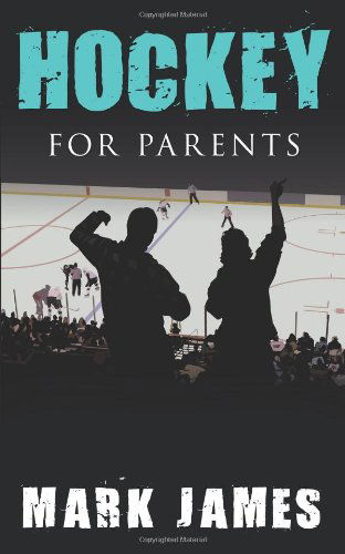 Cover for Mark James · Hockey for Parents (Taschenbuch) (2009)