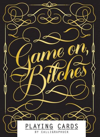 Game On, Bitches: Playing Cards - Calligraphuck - Linus Boman - Board game - Chronicle Books - 9781452171548 - September 11, 2018