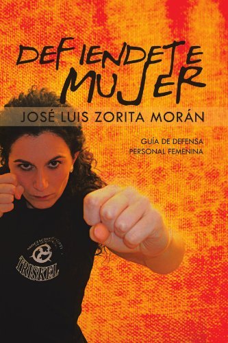 Cover for José Luis Zorita Morán · Defiendete Mujer: Guía De Defensa Personal Femenina (Paperback Bog) [Spanish edition] (2011)
