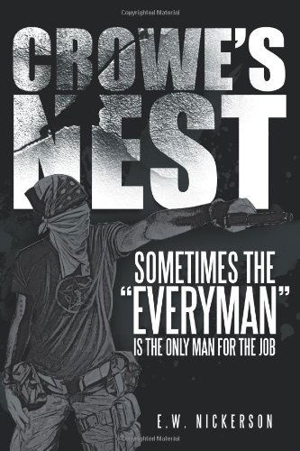 Cover for E. W. Nickerson · Crowe's Nest: Sometimes the &quot;Everyman&quot; is the Only Man for the Job (Paperback Book) (2012)