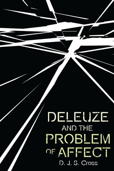Cover for D. J. S. Cross · Deleuze and the Problem of Affect - Plateaus - New Directions in Deleuze Studies (Hardcover Book) (2021)