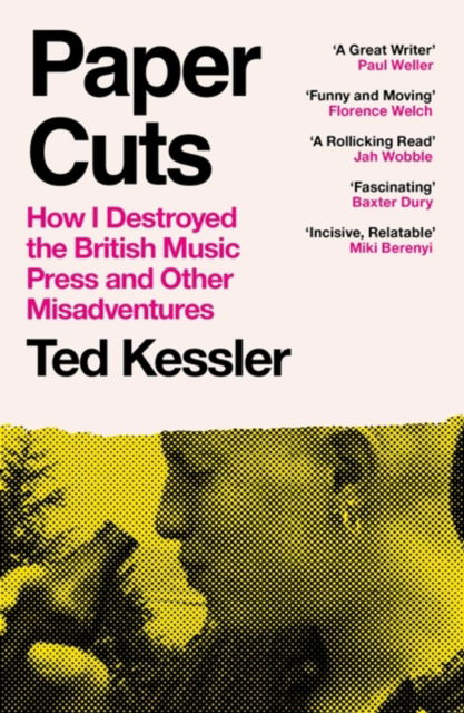 Cover for Ted Kessler · Paper Cuts: How I Destroyed the British Music Press and Other Misadventures (Taschenbuch) (2023)