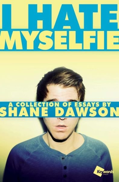 Cover for Shane Dawson · I Hate Myselfie: A Collection of Essays by Shane Dawson (Paperback Book) (2015)