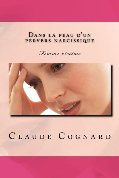 Cover for Claude Cognard · Dans La Peau D'un Pervers Narcissique: Quand Il Entrait, Même Les Mouches Se Taisaient (Taschenbuch) [French, Lrg edition] (2012)