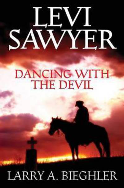 Cover for Larry a Bieghler · Levi Sawyer - Dancing With The Devil (Paperback Book) (2015)