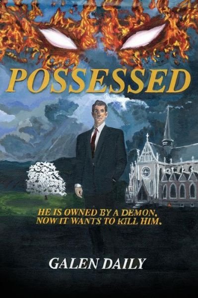 Galen Daily · Possessed: He is owned by a demon. Now it wants to kill him. (Paperback Book) (2016)
