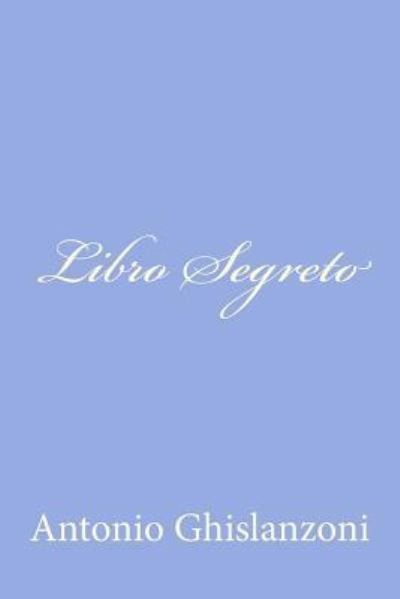 Cover for Antonio Ghislanzoni · Libro Segreto (Paperback Book) (2012)