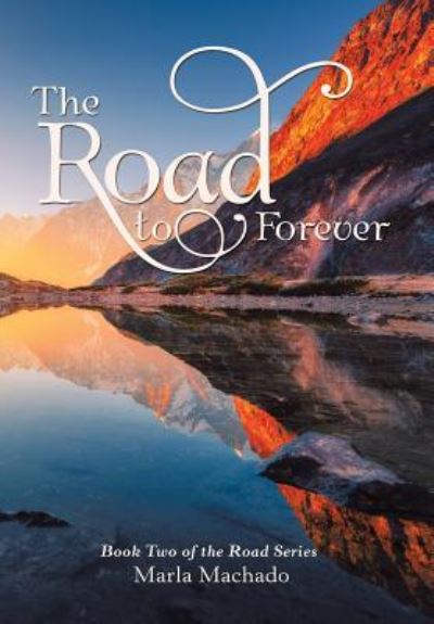 Cover for Marla Machado · The Road to Forever (Hardcover Book) (2019)