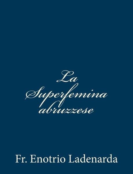 Cover for Fr Enotrio Ladenarda · La Superfemina Abruzzese (Paperback Book) (2012)
