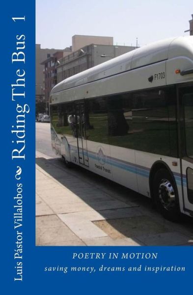 Cover for Luis Pastor Villalobos · Riding the Bus 1: Saving Money, Dreams and Inspiration (Paperback Book) (2013)