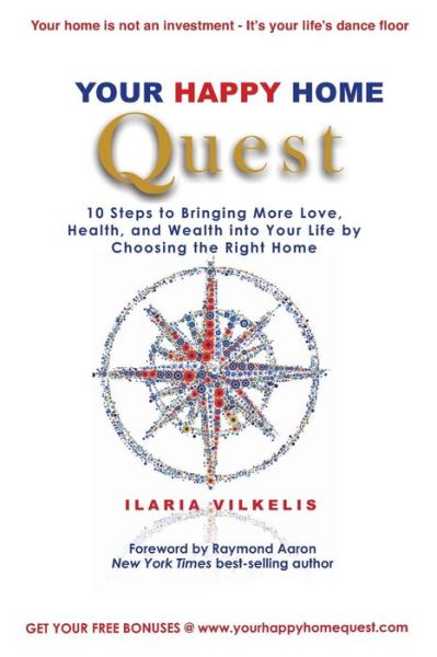 Cover for Ilaria Vilkelis · Your Happy Home Quest: 10 Steps to Bringing More Love, Health, and Wealth into Your Life by Choosing the Right Home (Paperback Book) [First edition] (2014)