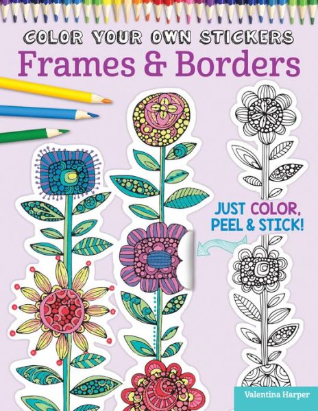 Cover for Valentina Harper · Color Your Own Stickers Frames &amp; Borders: Just Color, Peel &amp; Stick - Color Your Own Stickers (Print) (2015)