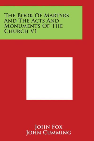 The Book of Martyrs and the Acts and Monuments of the Church V1 - John Fox - Kirjat - Literary Licensing, LLC - 9781498120548 - sunnuntai 30. maaliskuuta 2014