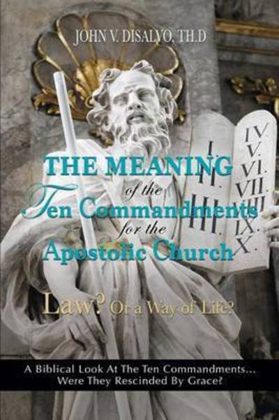Cover for Th D John V Disalvo · The Meaning of the Ten Commandments for the Apostolic Church (Paperback Bog) (2015)