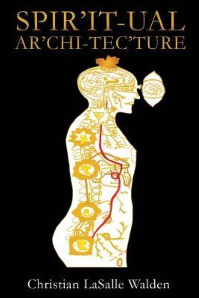 Cover for Christian Lasalle Walden · Spir'it-ual Ar'chi-tec'ture (Paperback Book) (2016)