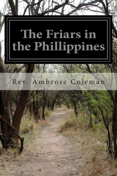 Cover for Rev Ambrose Coleman · The Friars in the Phillippines (Taschenbuch) (2014)