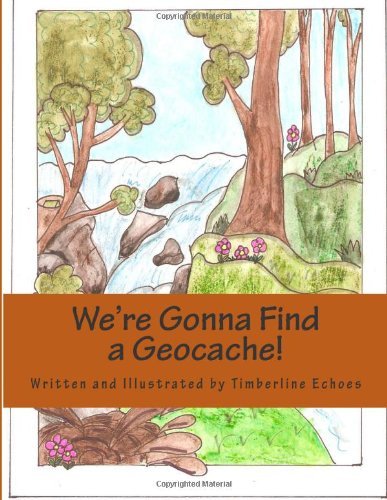 Cover for Timberline Echoes · We're Gonna Find a Geocache! (Paperback Bog) (2014)