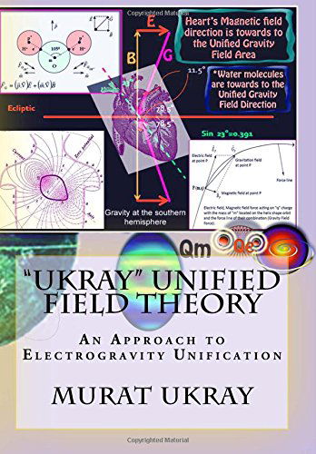 Cover for Murat Ukray · &quot;Ukray&quot; Unified Field Theory: an Approach to Electrogravity Unification (Paperback Book) [First edition] (2014)