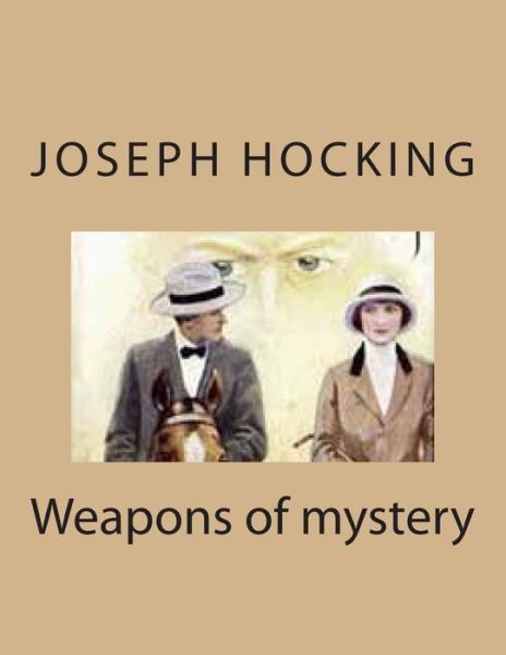 Weapons of Mystery - Joseph Hocking - Books - Createspace - 9781500595548 - July 22, 2014