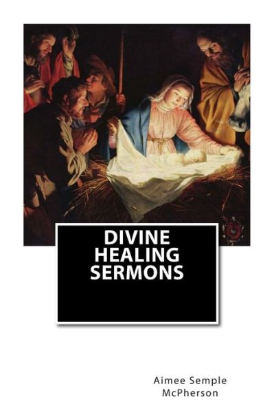 Cover for Aimee Semple Mcpherson · Divine Healing Sermons (Paperback Book) (2015)