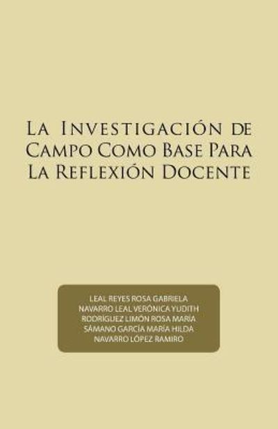 Cover for Ramiro Navarro Lopez · La Investigaci n de Campo Como Base Para La Reflexi n Docente (Paperback Book) (2017)