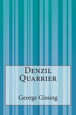 Denzil Quarrier - George Gissing - Books - Createspace - 9781507538548 - January 18, 2015