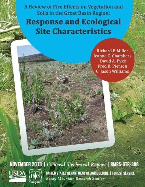 Cover for United States Department of Agriculture · A Review of Fire Effects on Vegetation and Soils in the Great Basic Region: Response and Ecological Site Characteristics (Pocketbok) (2015)