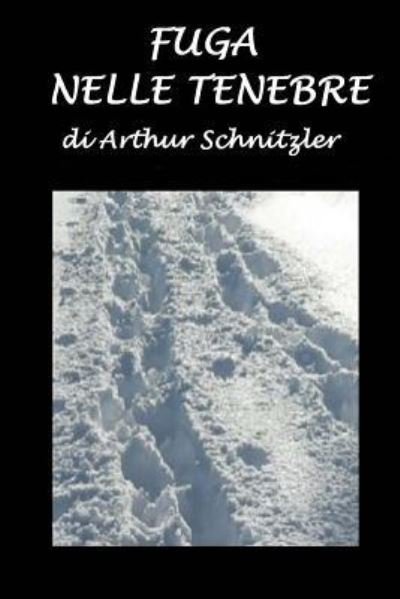 Cover for Arthur Schnitzler · Fuga nelle tenebre (Paperback Book) (2015)