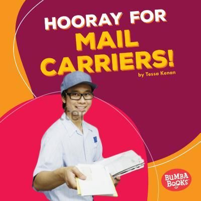 Hooray for Mail Carriers! - Tessa Kenan - Books - Lerner Publishing Group - 9781512433548 - August 1, 2017